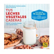 Libro: Tus leches vegetales caseras - Itziar Bartolome Chufamix