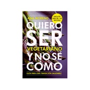 Libro Quiero ser vegetariano y no se como Ana Moreno