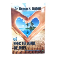Libro El Efecto Luna de Miel - Dr. Bruce H. Lipton